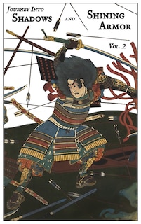 Front cover_Journey Into Shadows and Shining Armor, Volume 2