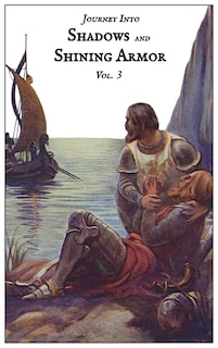 Front cover_Journey Into Shadows and Shining Armor, Volume 3