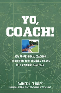 Couverture_Yo, Coach! How Professional Coaching Transforms Your Business into a Winning Gameplan
