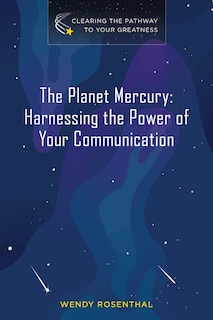 The Planet Mercury: Harnessing the Power of Your Communication