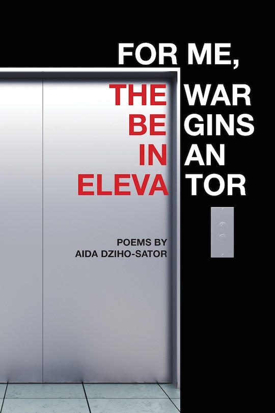 Front cover_For Me, the War Begins in an Elevator