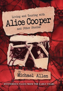 Front cover_Living and Touring with Alice Cooper and Other Stories