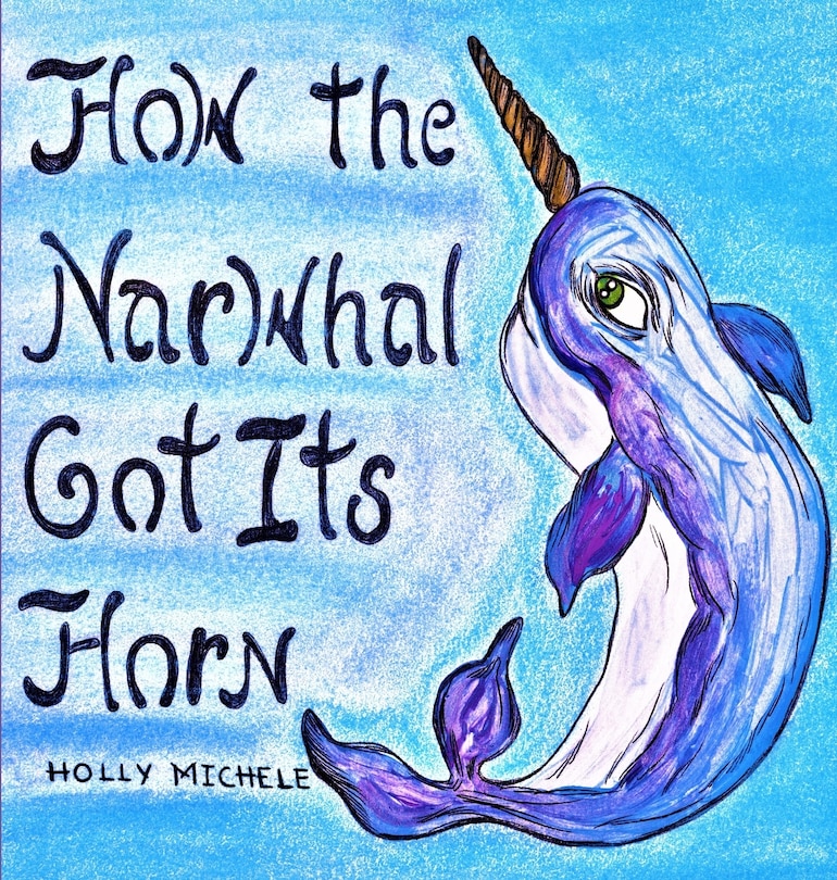 Front cover_How the Narwhal Got Its Horn