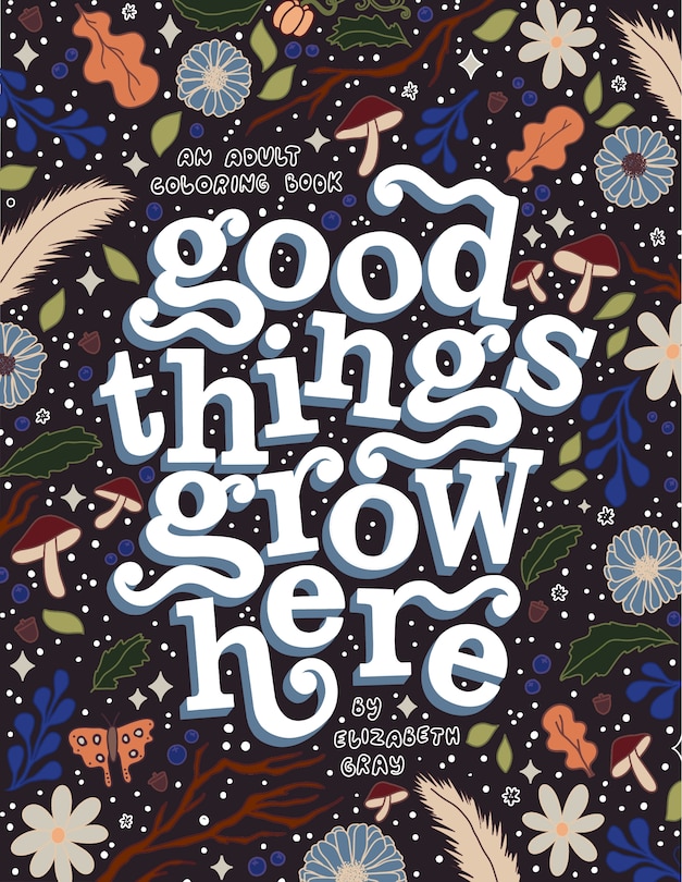 Front cover_Good Things Grow Here