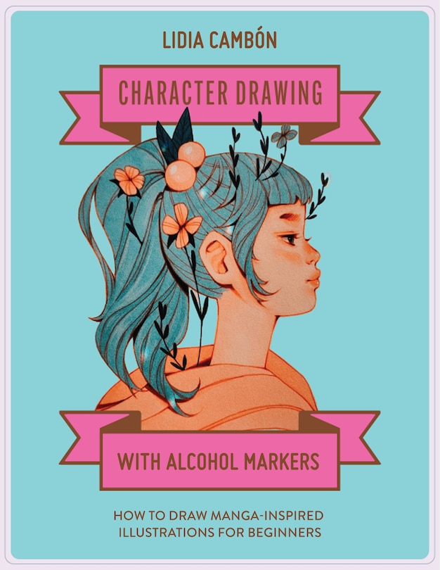 Front cover_Character Drawing with Alcohol Markers