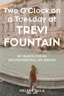 Front cover_Two O'Clock on a Tuesday at Trevi Fountain