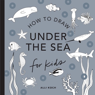 Couverture_Under the Sea:  How to Draw Books for Kids with Dolphins, Mermaids, and Ocean Animals (Summer Activity Book for Kids)