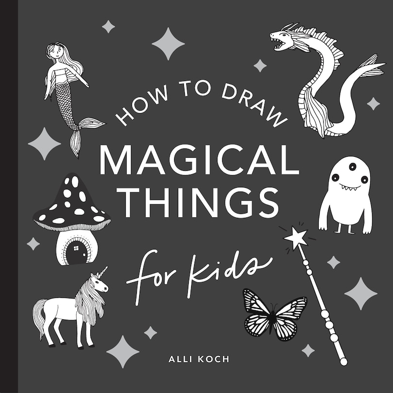 Front cover_Magical Things: How to Draw Books for Kids with Unicorns, Dragons, Mermaids, and More (Summer Activity Book for Kids)