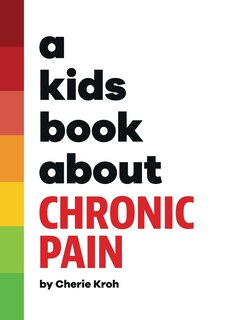 Front cover_A Kids Book About Chronic Pain