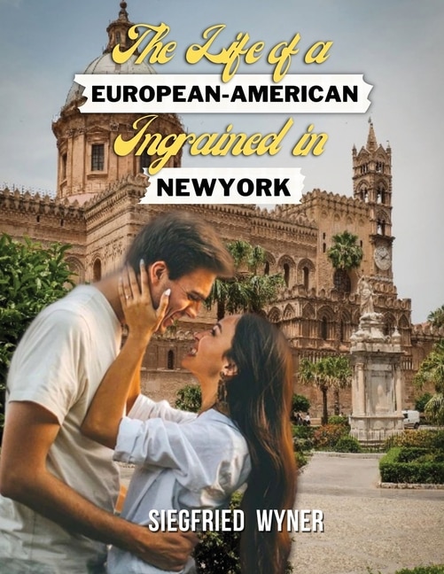 Front cover_The Life of a European-American Ingrained in New York