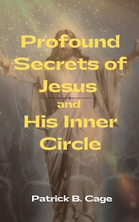 Couverture_Profound Secrets of Jesus and His Inner Circle