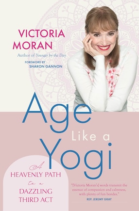 Age Like a Yogi: A Heavenly Path to a Dazzling Third Act