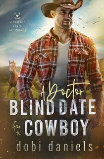 Front cover_A Doctor Blind Date for the Cowboy