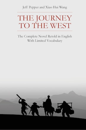 The Journey to the West: The Complete Novel Retold in English With Limited Vocabulary