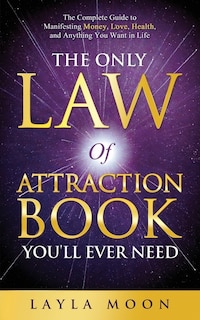 Front cover_The Only Law of Attraction Book You'll Ever Need