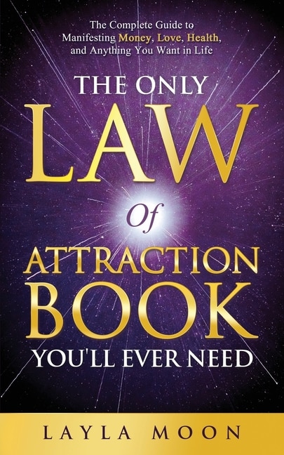 Front cover_The Only Law of Attraction Book You'll Ever Need