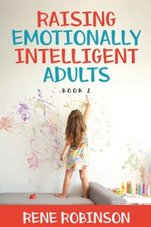 Front cover_Raising Emotionally Intelligent Adults Book 2
