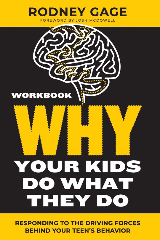 Why Your Kids Do What They Do Workbook: Responding to the Driving Forces Behind Your Teen's Behavior