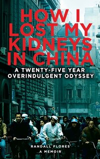 Couverture_How I Lost My Kidneys in China