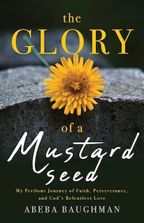 Front cover_The Glory of a Mustard Seed