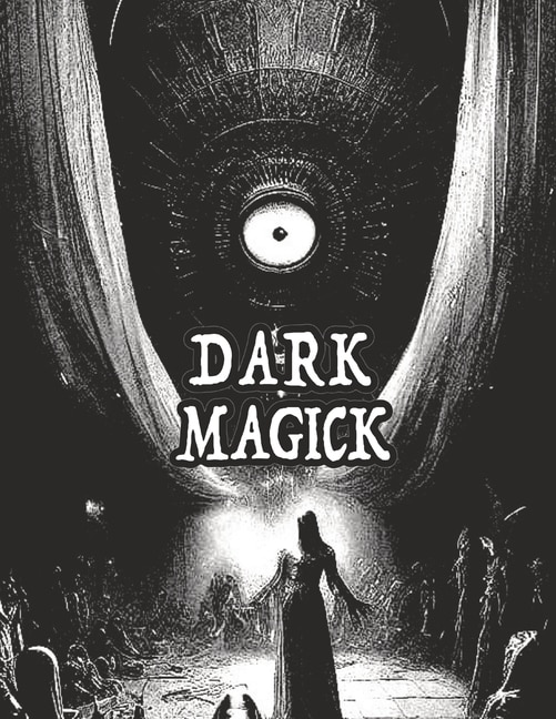 Couverture_Dark Occult Magick Powerful Summoning Spells for Entities to Seek Protection and Incredible Power