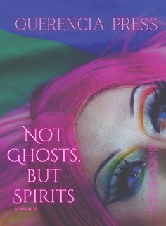 Front cover_Not Ghosts, But Spirits III