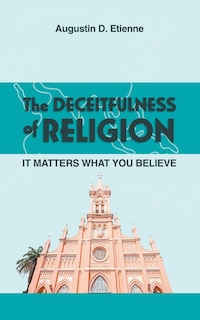 Front cover_The DECEITFULNESS of RELIGION