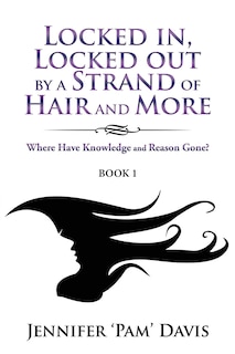 Front cover_Locked in, Locked Out by a Strand of Hair and More