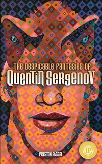 Front cover_The Despicable Fantasies of Quentin Sergenov