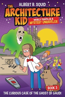 Couverture_Albert B. Squid the Architecture Kid World Traveler & Mystery Unraveler