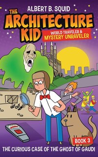 Couverture_Albert B. Squid the Architecture Kid World Traveler & Mystery Unraveler