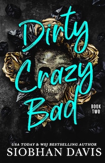 Front cover_Dirty Crazy Bad (Book 2)
