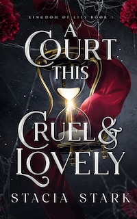 Front cover_A Court This Cruel and Lovely