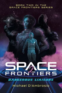 Space Frontiers: Dangerous Liaisons