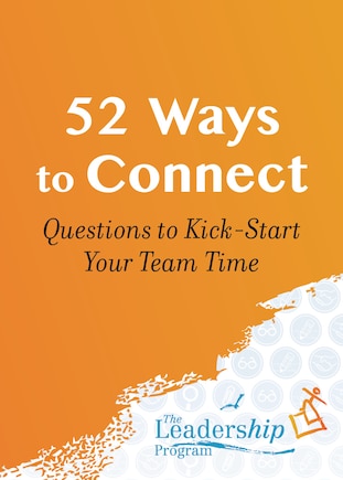 52 Ways to Connect: Questions to Kick-Start Your Team Time