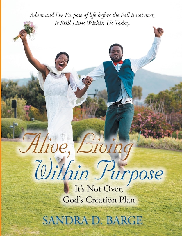 Front cover_Alive, Living Within Purpose It's Not Over, God's Creation Plan