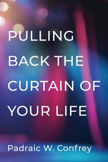 Front cover_Pulling Back the Curtain on Your Life