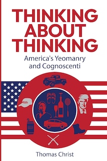 Front cover_Thinking About Thinking; America's Yeomanry and Cognoscenti