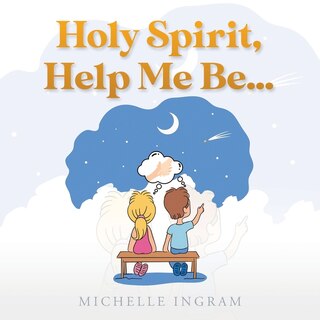 Front cover_Holy Spirit, Help Me Be...
