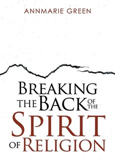 Front cover_Breaking the Back of The Spirit of Religion