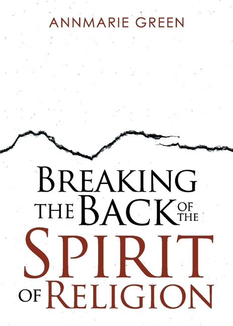 Front cover_Breaking the Back of The Spirit of Religion