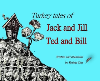 Front cover_Turkey Tales of Jack and Jill and Ted and Bill