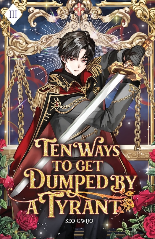 Ten Ways to Get Dumped by a Tyrant: Volume III (Light Novel)