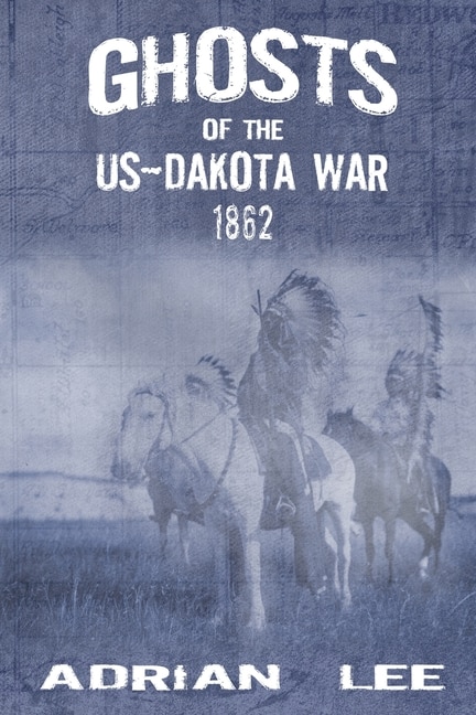 Couverture_Ghosts of the US-Dakota War 1862