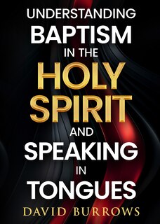 Couverture_Understanding the Baptism of the Holy Spirit and Speaking in Tongues
