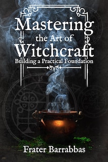 Front cover_Mastering the Art of Witchcraft
