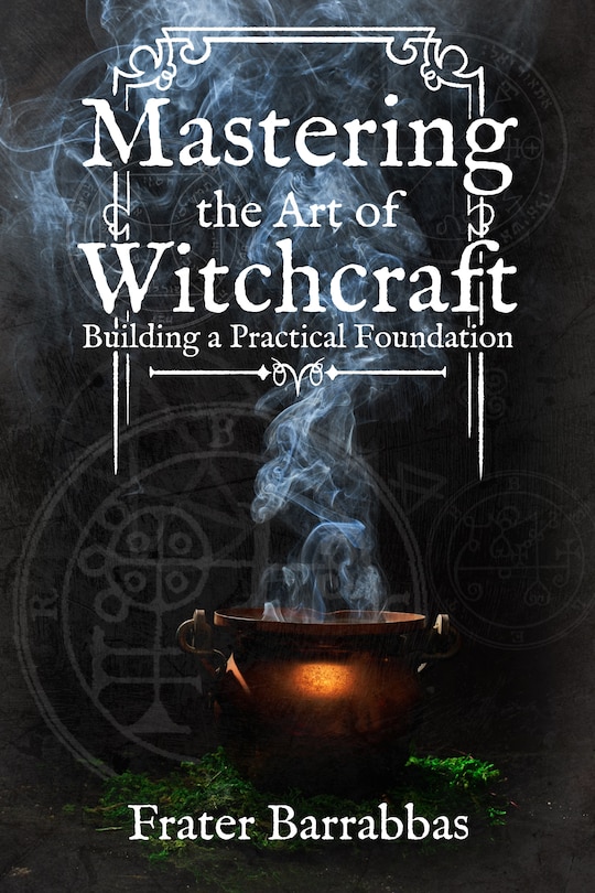 Front cover_Mastering the Art of Witchcraft