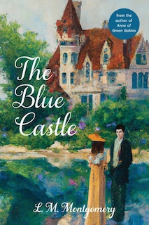 Front cover_The Blue Castle (Warbler Classics Annotated Edition)