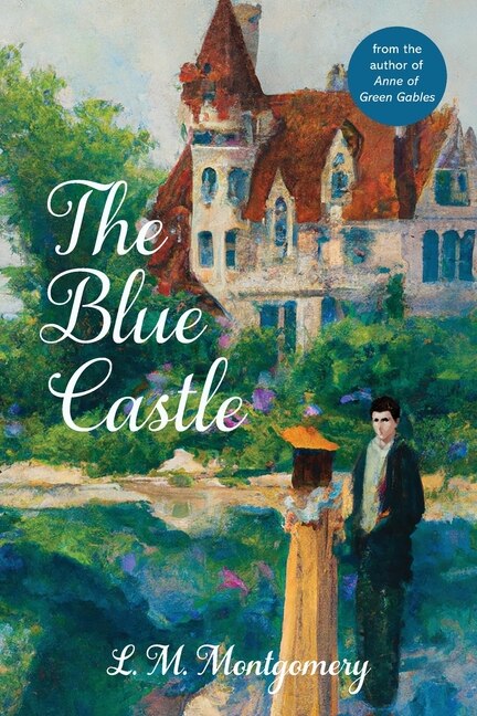 Front cover_The Blue Castle (Warbler Classics Annotated Edition)