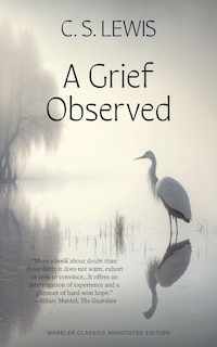 Front cover_A Grief Observed (Warbler Classics Annotated Edition)